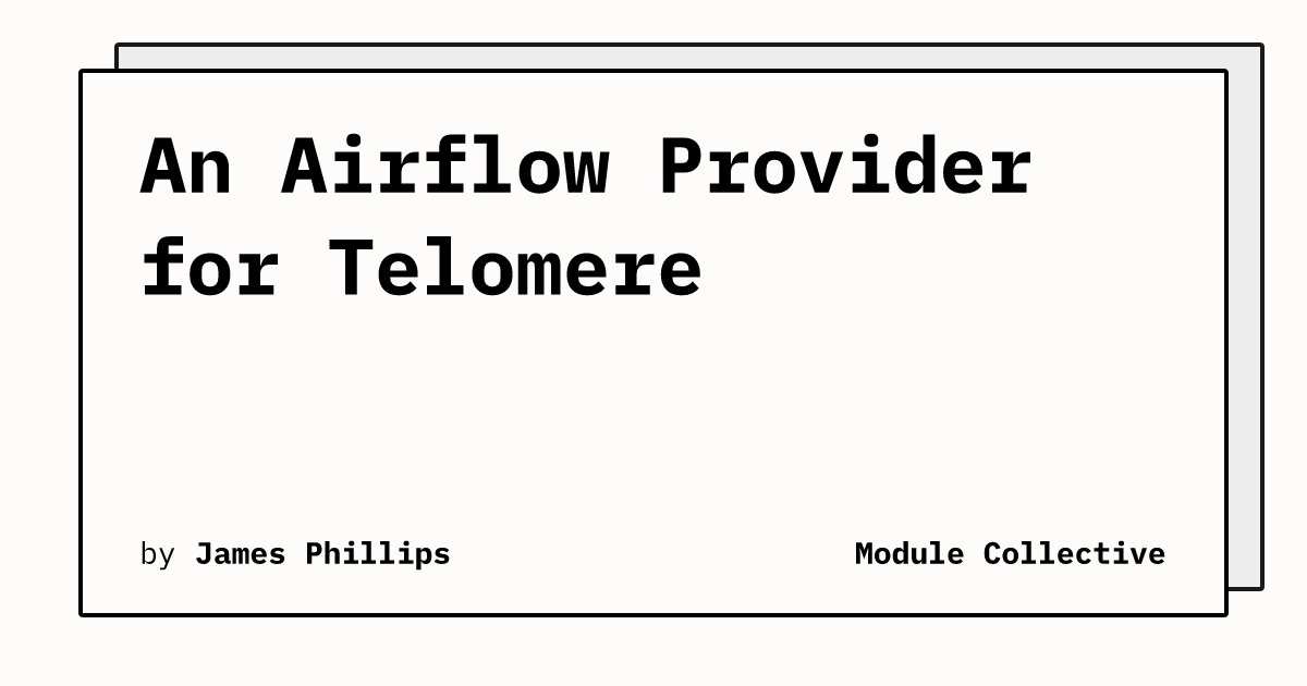 An Airflow Provider for Telomere | Module Collective